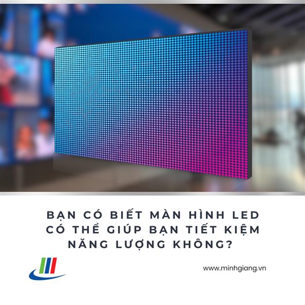 Cách màn hình LED tiết kiệm năng lượng