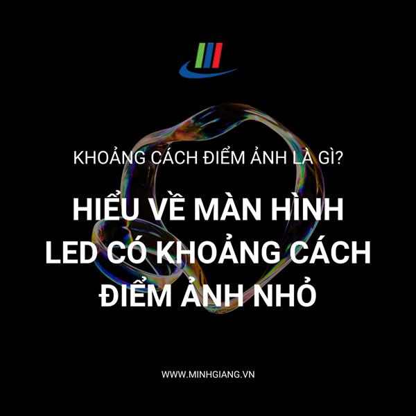 Khoảng cách điểm ảnh là gì? Hiểu về màn hình LED có khoảng cách điểm ảnh nhỏ