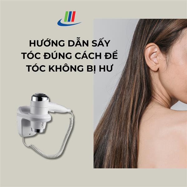Hướng dẫn sấy tóc đúng cách để tóc không bị hư