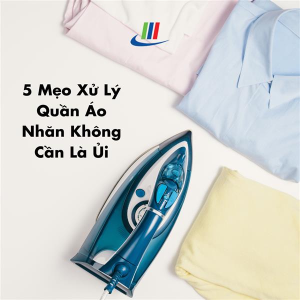 5 Mẹo Xử Lý Quần Áo Nhăn Không Cần Là Ủi