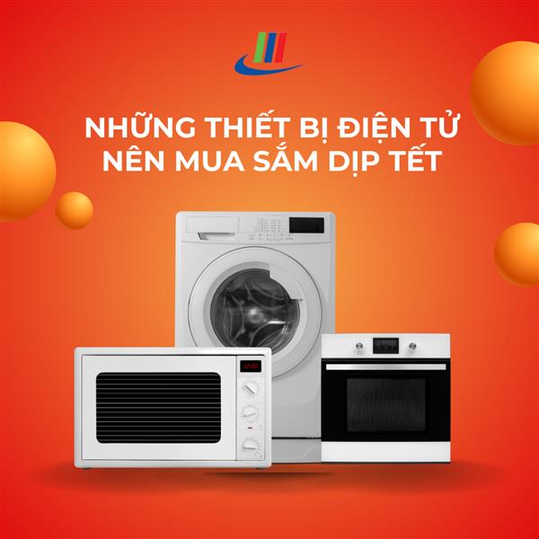 Những Thiết Bị Điện Tử Nên Mua Sắm Dịp Tết