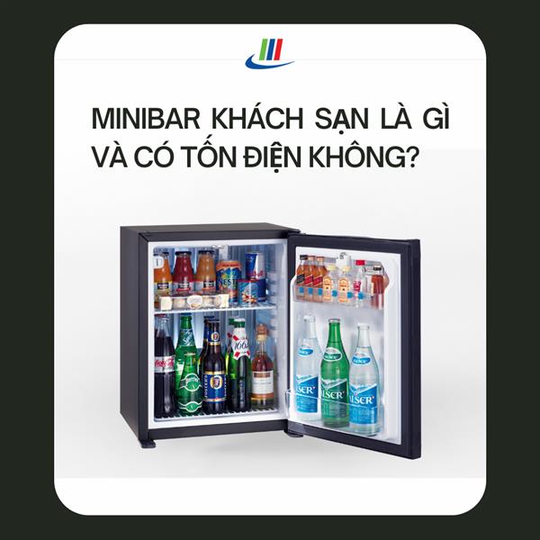 Minibar Khách Sạn Là Gì Và Có Tốn Điện Không?